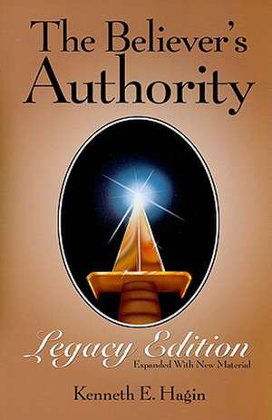 The Believer's Authority Legacy Edition de Kenneth E. Hagin