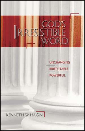 God's Irresistible Word de Kenneth E. Hagin