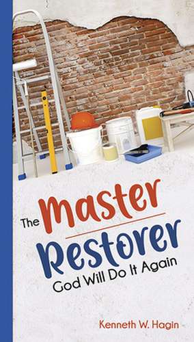 The Master Restorer de Kenneth W Hagin