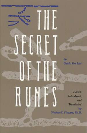 The Secret of the Runes: Uncovering the Mythic and Historic Origins of Western Culture de Guido List