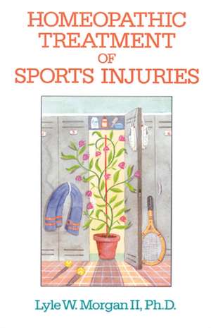 Homeopathic Treatment of Sports Injuries de Lael Morgan