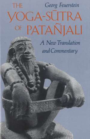 The Yoga-Sutra of Patañjali: A New Translation and Commentary de Georg Feuerstein Ph.D.