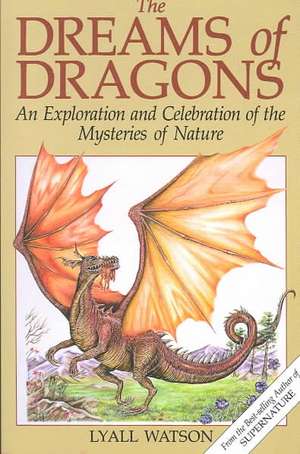 Dreams of Dragons de Lyall Watson