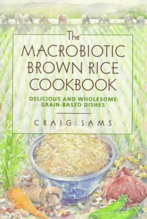 The Macrobiotic Brown Rice Cookbook de Craig Sams