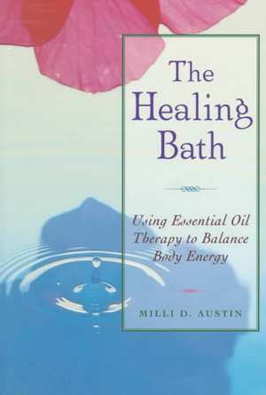 The Healing Bath de Milli D. Austin