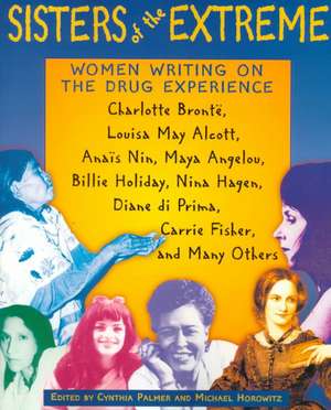 Sisters of the Extreme: Women Writing on the Drug Experience de Antonio Escohotado