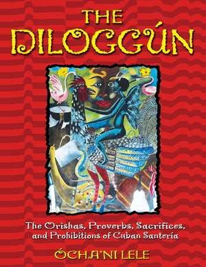 The Dilogg N: The Orishas, Proverbs, Sacrifices, and Prohibitions of Cuban Santer a de C"cha'ni Lele