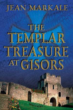 The Templar Treasure at Gisors de Jean Markale