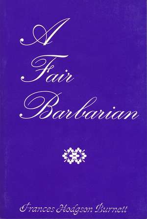 A Fair Barbarian de Frances Hodgson Burnett