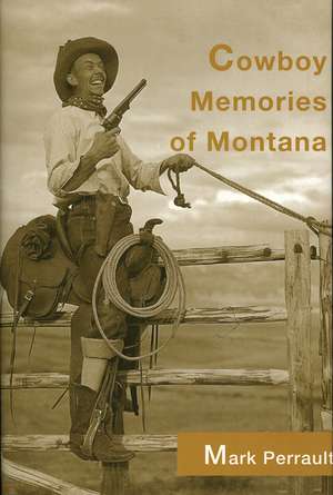 Cowboy Memories of Montana de Mark Perrault