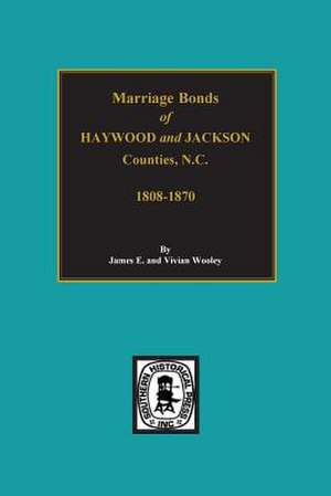 Haywood and Jackson Counties, North Carolina, Marriage Bonds Of. de Wooley, James