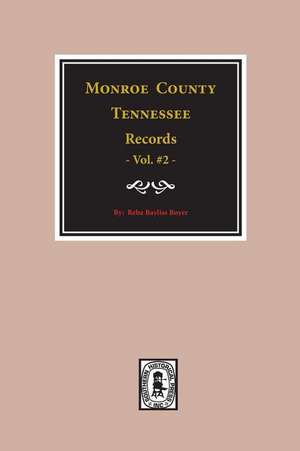 Monroe County, Tennessee Records, 1820-1870, Vol. #2. de Boyer, Reba Bayless