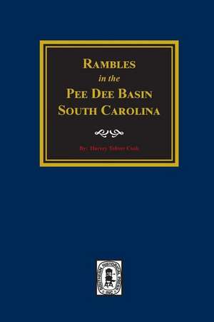 Rambles in the Pee Dee Basin. de Harvey Toliver Cook