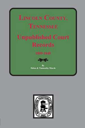 Lincoln County, Tennessee Early Unpublished Court Records de Marsh, Helen &. Tim