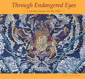 Through Endangered Eyes de Rachel Allen Dillon