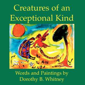 Creatures of an Exceptional Kind de Dorothy Whitney