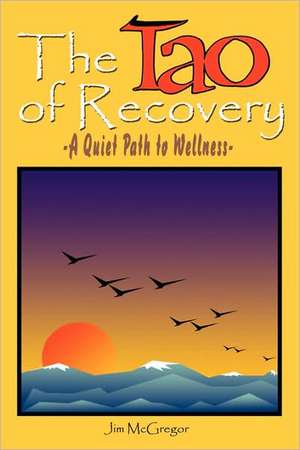 Tao of Recovery de Jim McGreggor