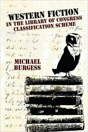 Western Fiction in the Library of Congress Classification Scheme de Michael Burgess