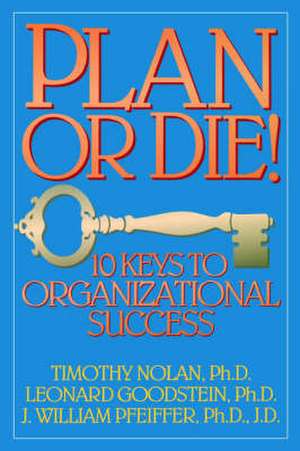 Plan or Die: 10 Keys to Organizational Success (Pa (Paper) de T Nolan