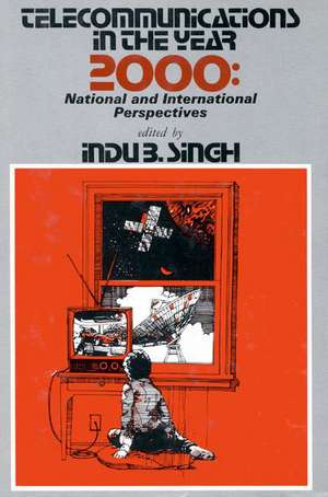 Telecommunications in the Year 2000: National and International Perspectives de Indu B. Singh