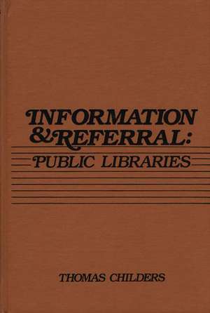 Information and Referral: Public Libraries de Thomas Childers