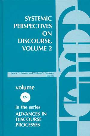 Systemic Perspectives on Discourse, Volume 2: Selected Applied Papers from the Ninth International Systemic Workshop de William Greaves