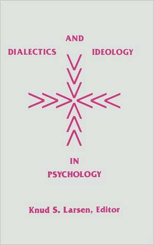 Dialectics and Ideology in Psychology de Knud S. Larsen