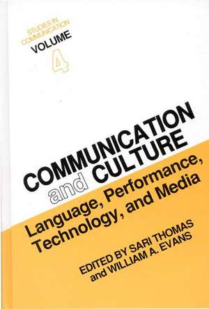 Studies in Communication, Volume 4: Communication and Culture: Language, Performance, Technology, and Media de Sari Thomas