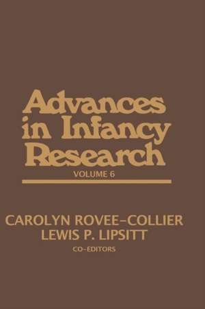 Advances in Infancy Research, Volume 6 de Carolyn Rovee-Collier