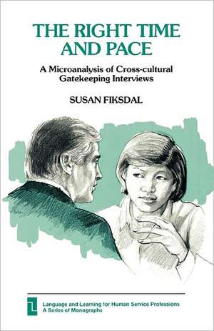 The Right Time and Pace: A Microanalysis of Cross-Cultural Gatekeeping Interviews de Susan Fiksdal