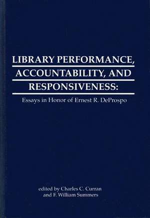 Library Performance, Accountability and Responsiveness: Essays in Honor of Wernest R. Deporspo de F. William Summers