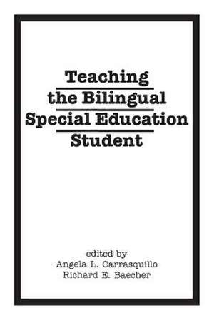 Teaching the Bilingual Special Education Student de Angela Carrasquillo