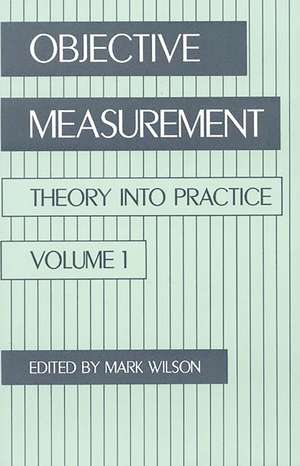 Objective Measurement: Theory Into Practice, Volume 1 de Mark R. Wilson