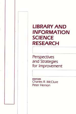 Library and Information Science Research: Perspectives and Strategies for Improvement de Charles R. McClure