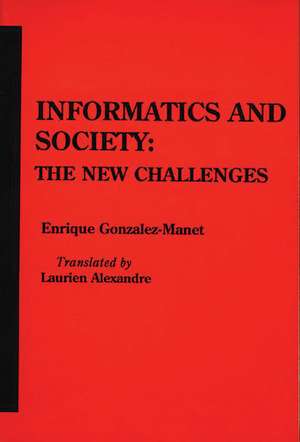 Informatics and Society: The New Challenges de Enrique Gonzalez-Manet