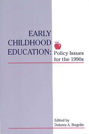 Early Childhood Education: Policy Issues for the 1990s de Dolores A. Stegelin