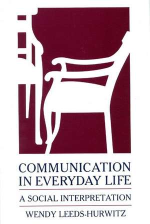 Leeds-Hurwitz, W: Communication in Everyday Life