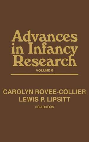 Advances in Infancy Research, Volume 8 de Carolyn Rovee-Collier