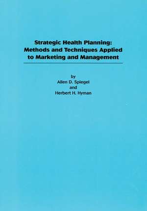 Strategic Health Planning: Methods and Techniques Applied to Marketing/Management