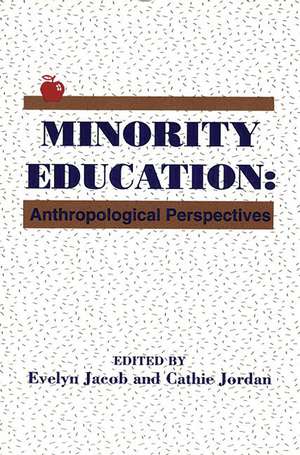 Minority Education: Anthropological Perspectives de Evelyn Jacob