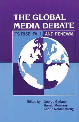 The Global Media Debate: Its Rise, Fall and Renewal de George Gerbner