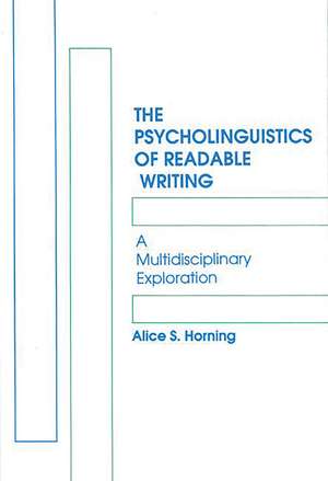 The Psycholinguistics of Readable Writing: A Multidisciplinary Exploration de Alice S. Horning