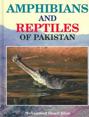 Amphibians and Reptiles of Pakistan: "" de Muhammad Sharif Khan