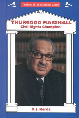 Thurgood Marshall: Civil Rights Champion de D. J. Herda