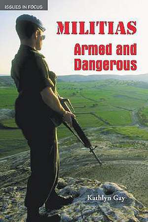 Militias: Armed and Dangerous de Kathlyn Gay