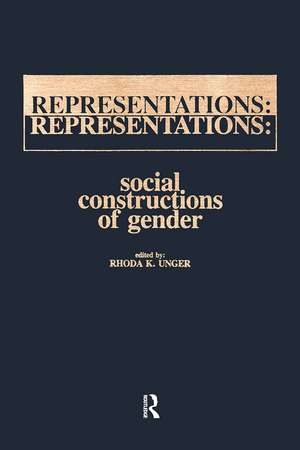 Representations: Social Constructions of Gender de Rhoda Unger