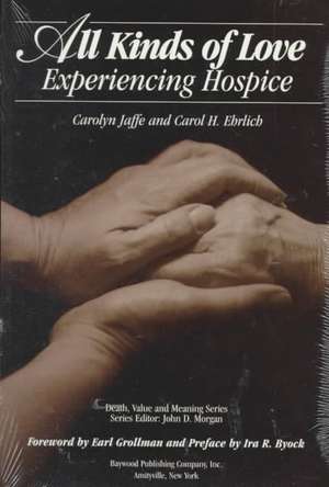 All Kinds of Love: Experiencing Hospice de Carolyn Jaffe