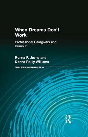 When Dreams Don't Work: Professional Caregivers and Burnout de Ronna Jevne