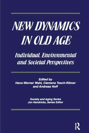 New Dynamics in Old Age: Individual, Environmental and Societal Perspectives de Hans-Werner Wahl