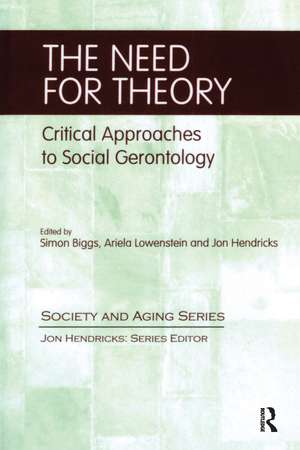 The Need for Theory: Critical Approaches to Social Gerontology de Simon Biggs